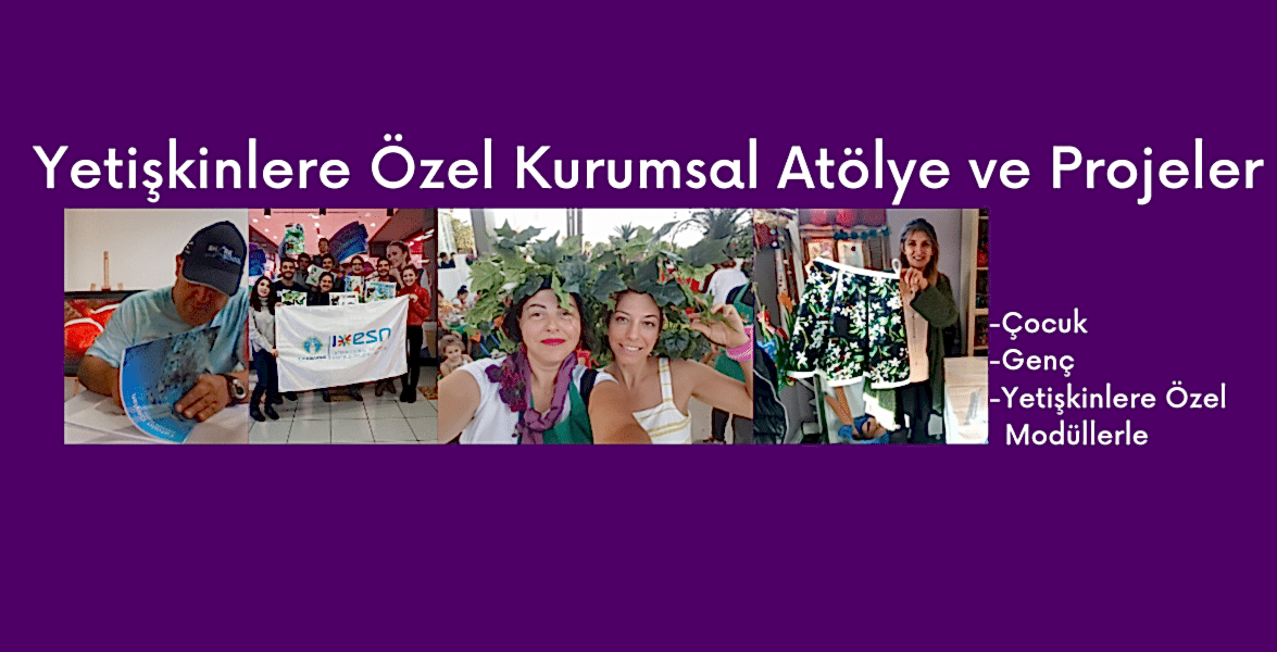 Yetişkinlere Özel  Atölye ve Kurumsal Projeler 